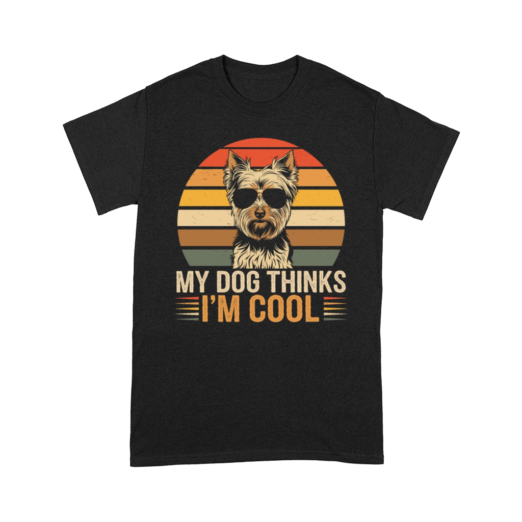 Yorkshire Terrier My Dog Thinks Im Cool Yorkie Comfort T-shirt
