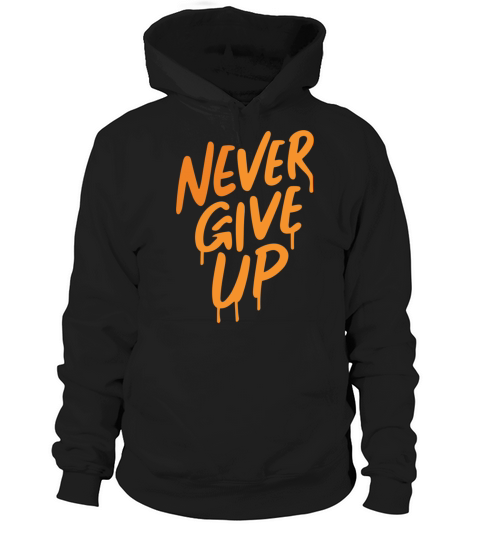 Never Give Up Hoodie Unisex
