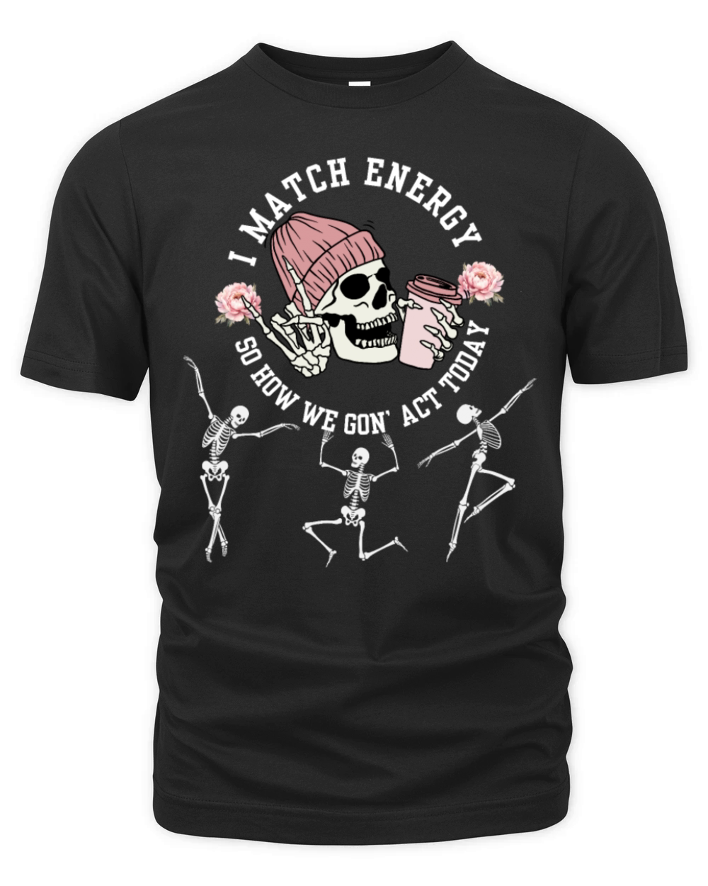 I match energy so how we gone act today Skeleton H Organic Unisex T-shirt