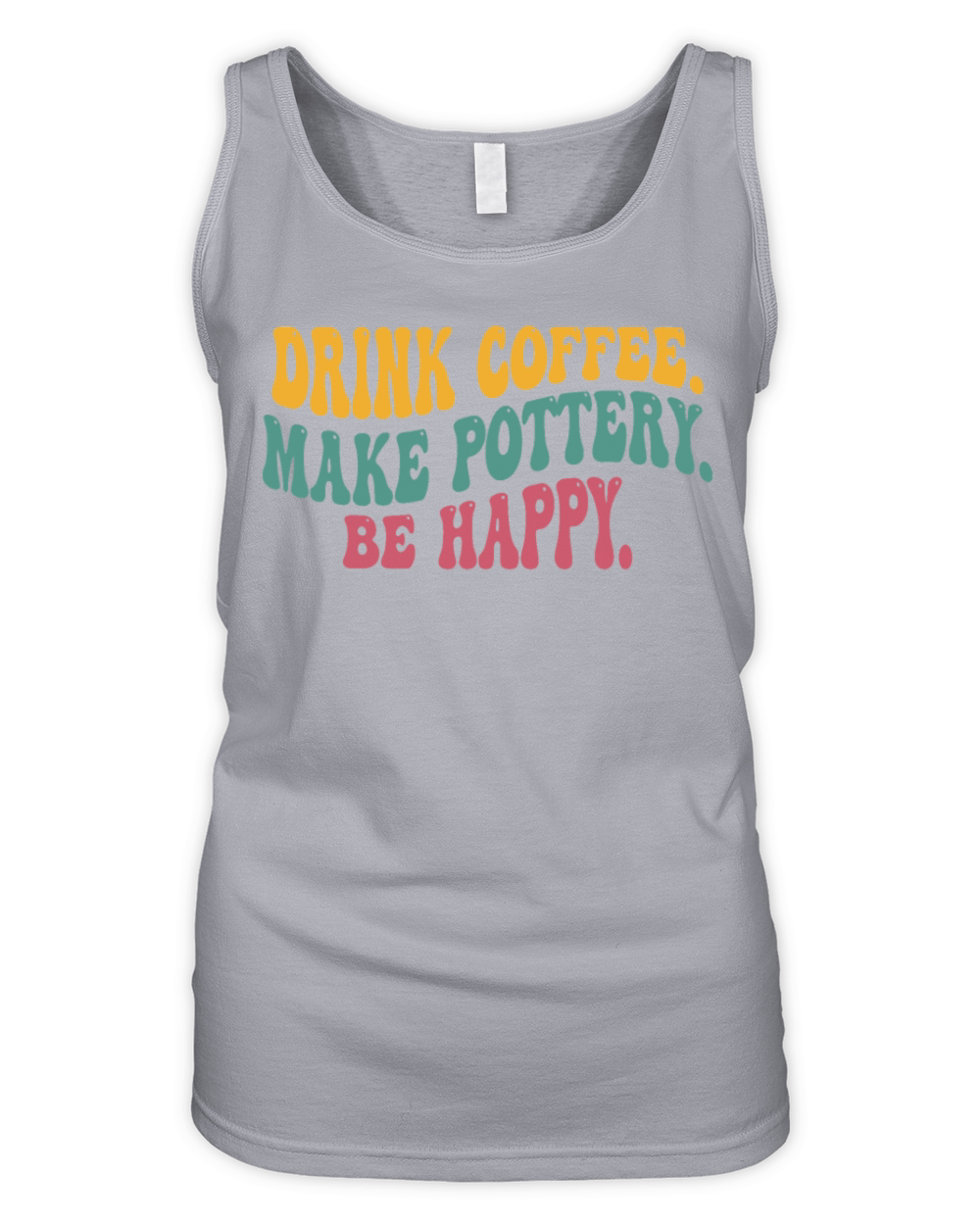 Drink Coffee Make Pottery Be Happy Funny Vintage Organic Women's Tank Top