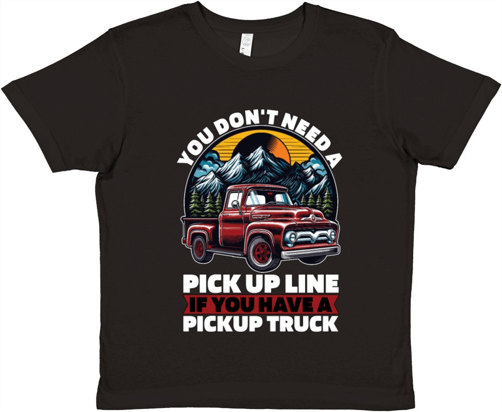 Pickup Truck You Dont Need A Pick Up Line Trucker Premium Kids Crewneck T-shirt