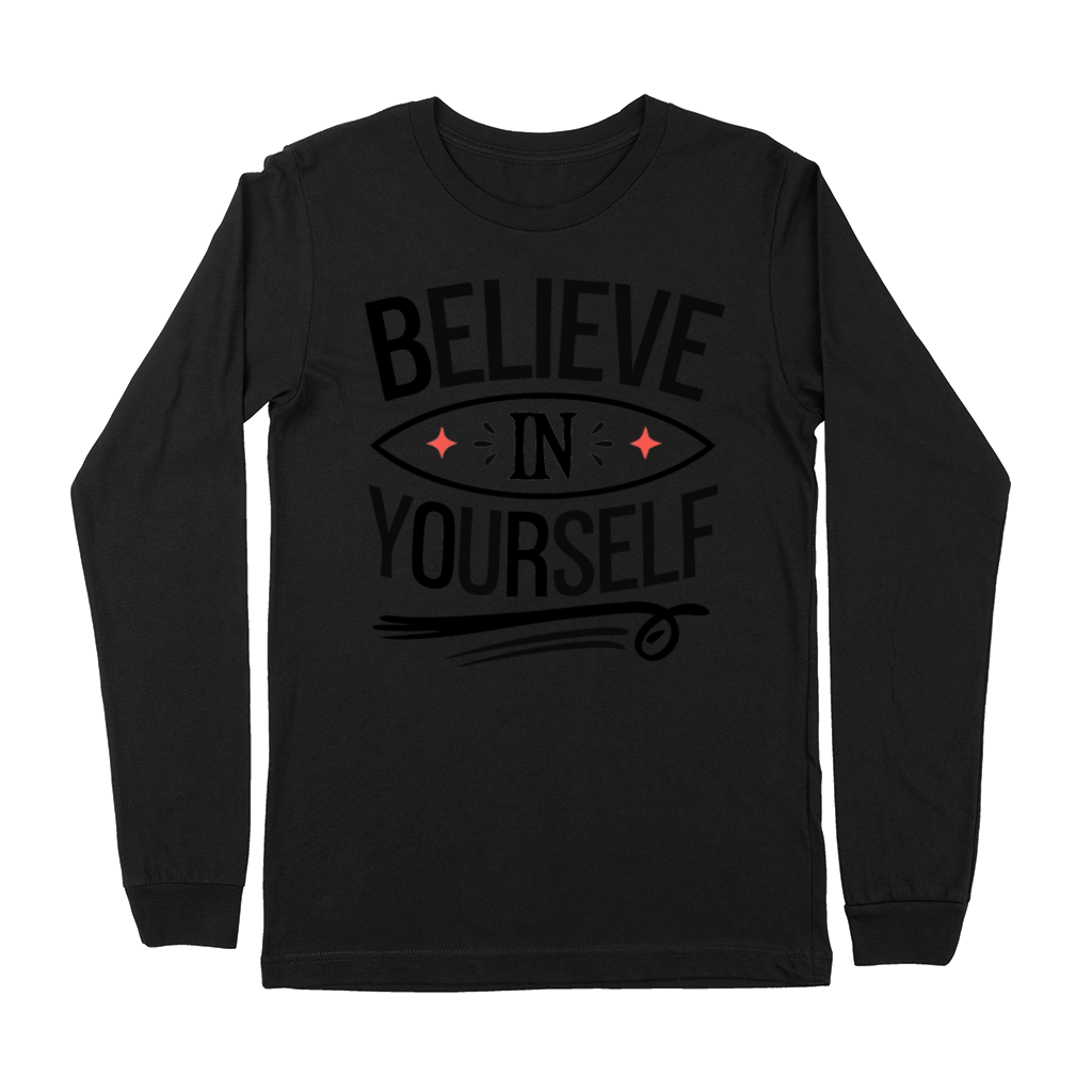 Believe In Yourself - Motivational Quote Premium Long Sleeve