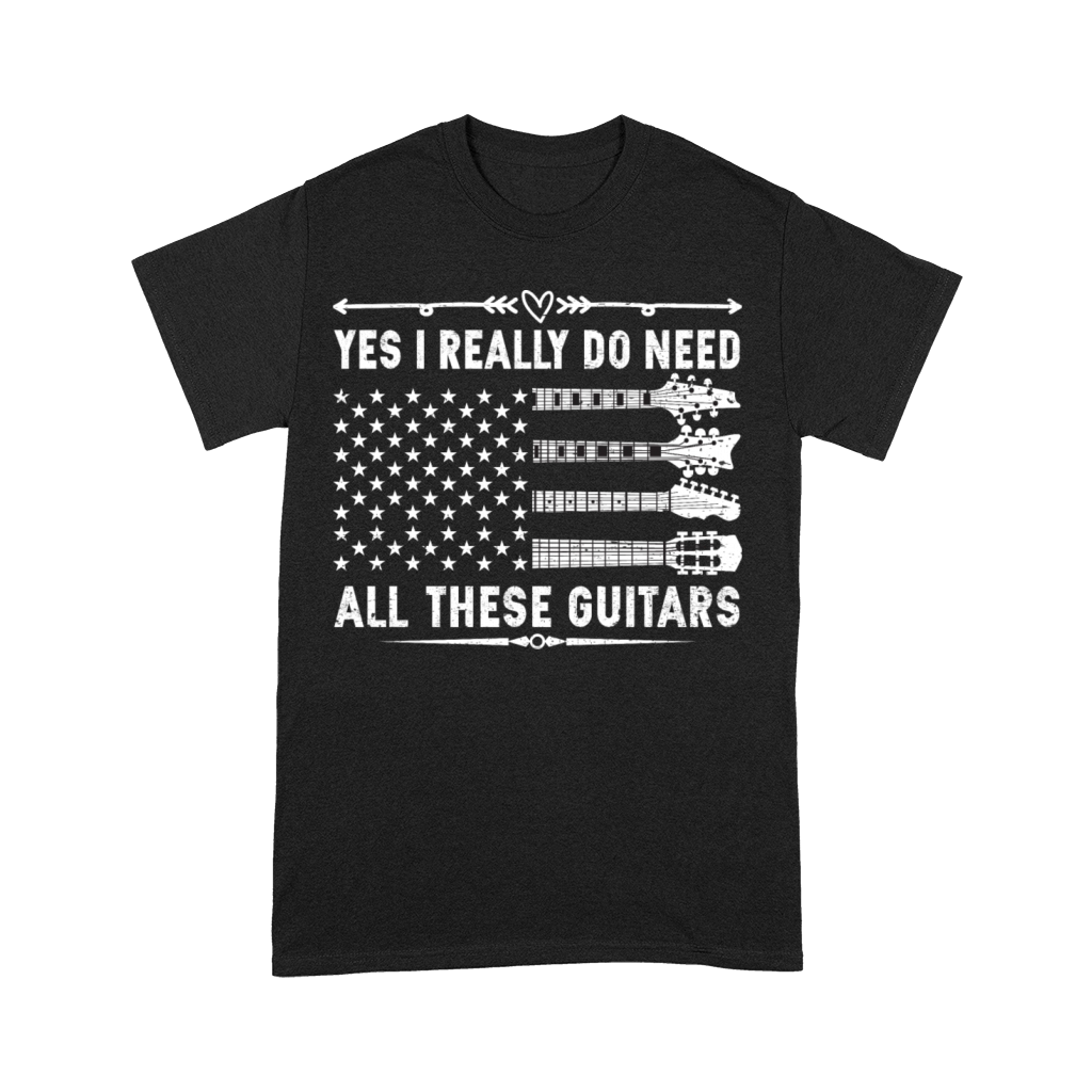Yes I Really Do Need All These Guitars T-shirt Premium T-shirt