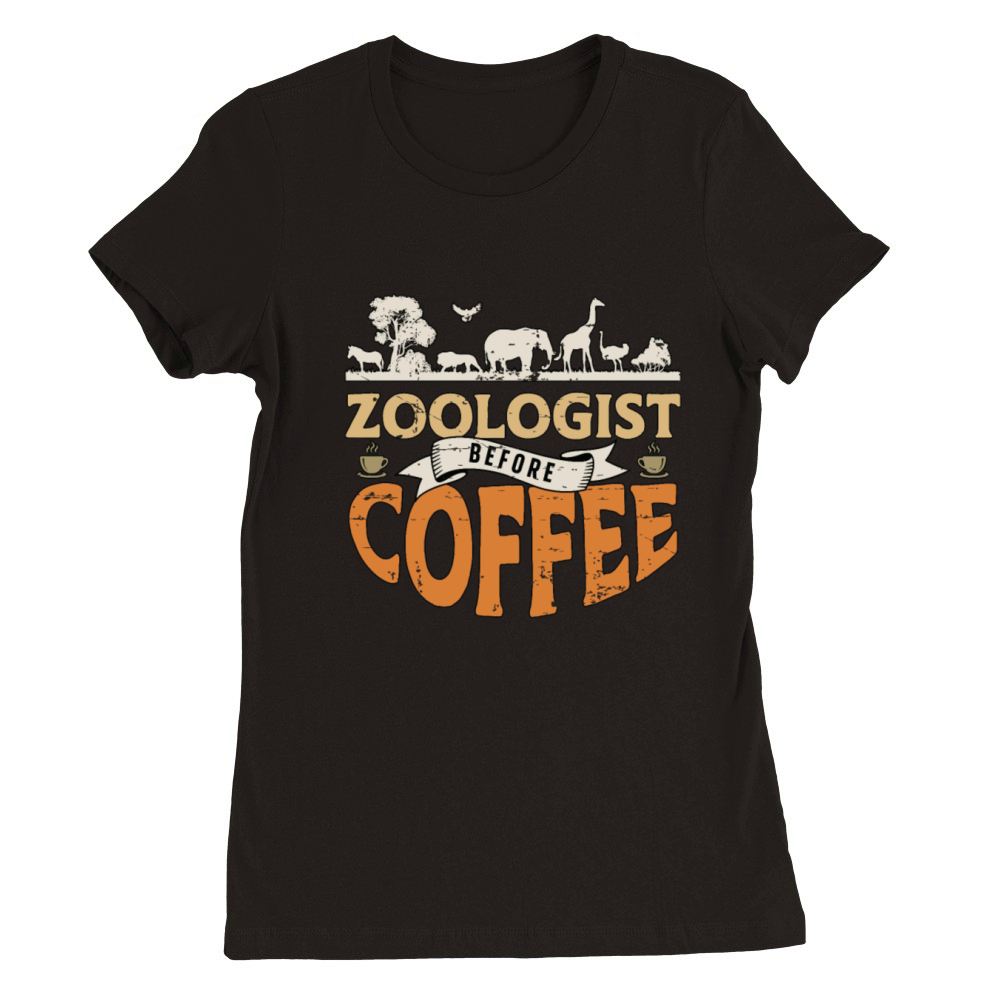 Zoologist Before Coffee Zookeeper Coffee Lover Premium Womens Crewneck T-shirt