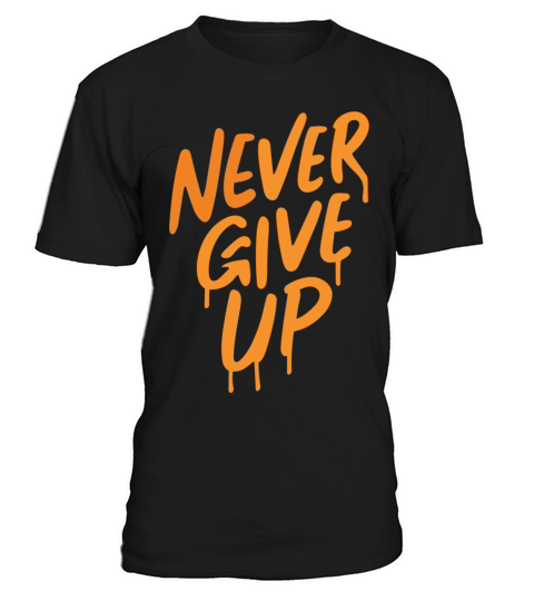 Never Give Up T-Shirt Unisex
