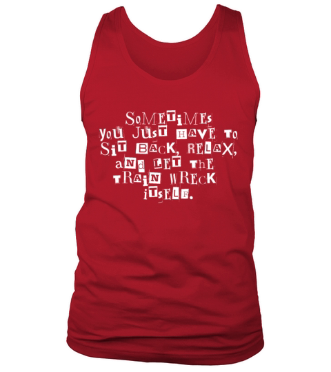 Let The Train Wreck Itself funny saying Tank Top Unisex