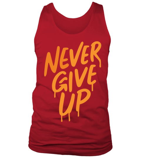 Never Give Up Tank Top Unisex