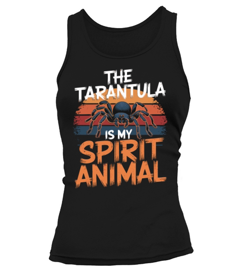 The Tarantula Is My Spirit Animal Spider Tank top Woman