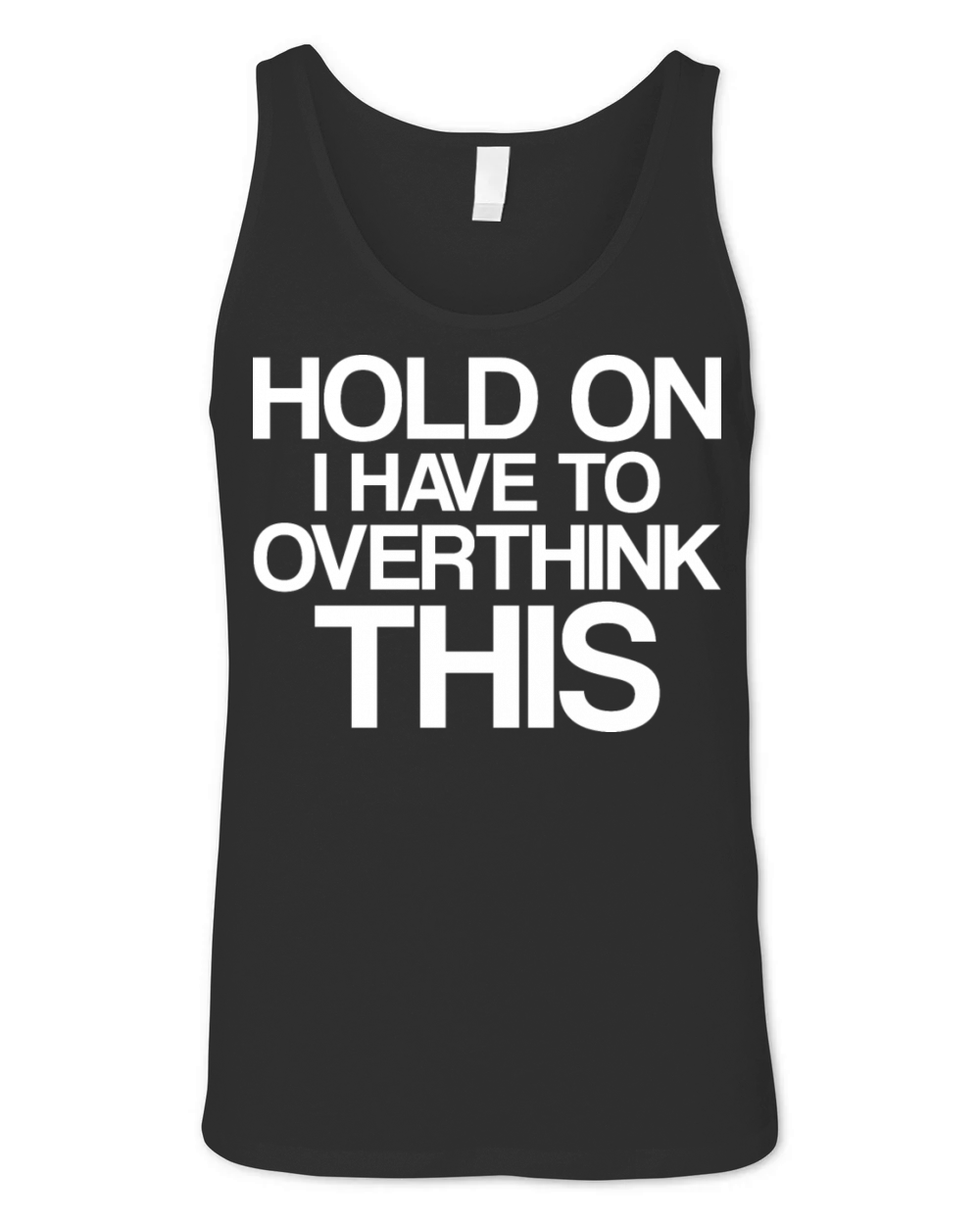 Hold On I Have To Overthink This Unisex Jersey Tank