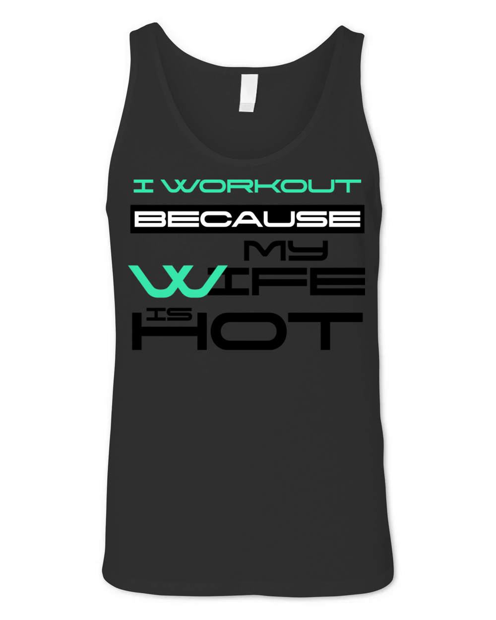 I Workout Because My Wife Is Hot Gym Lover Saying Unisex Jersey Tank
