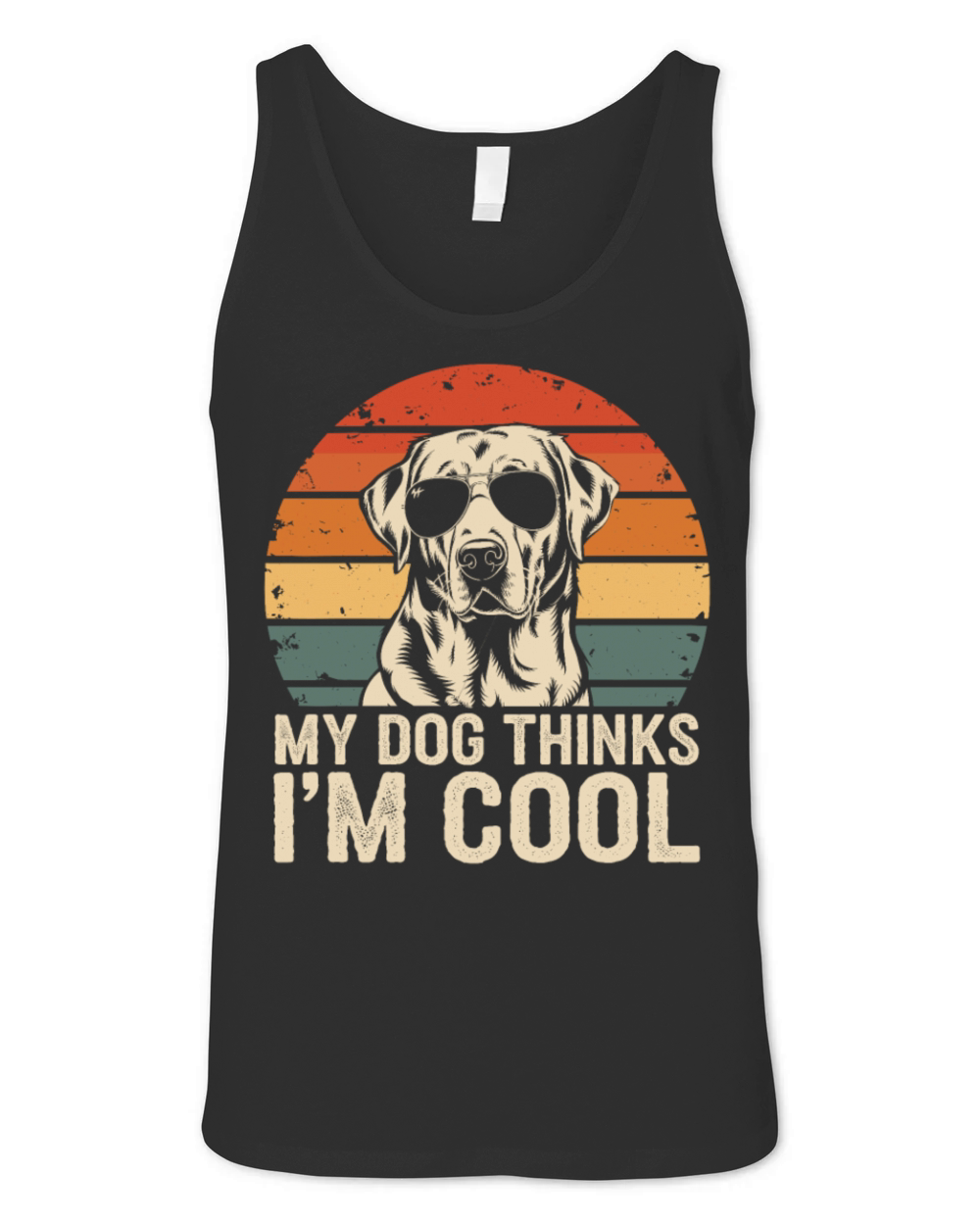 Labrador Retriever My Dog Thinks Im Cool Unisex Jersey Tank