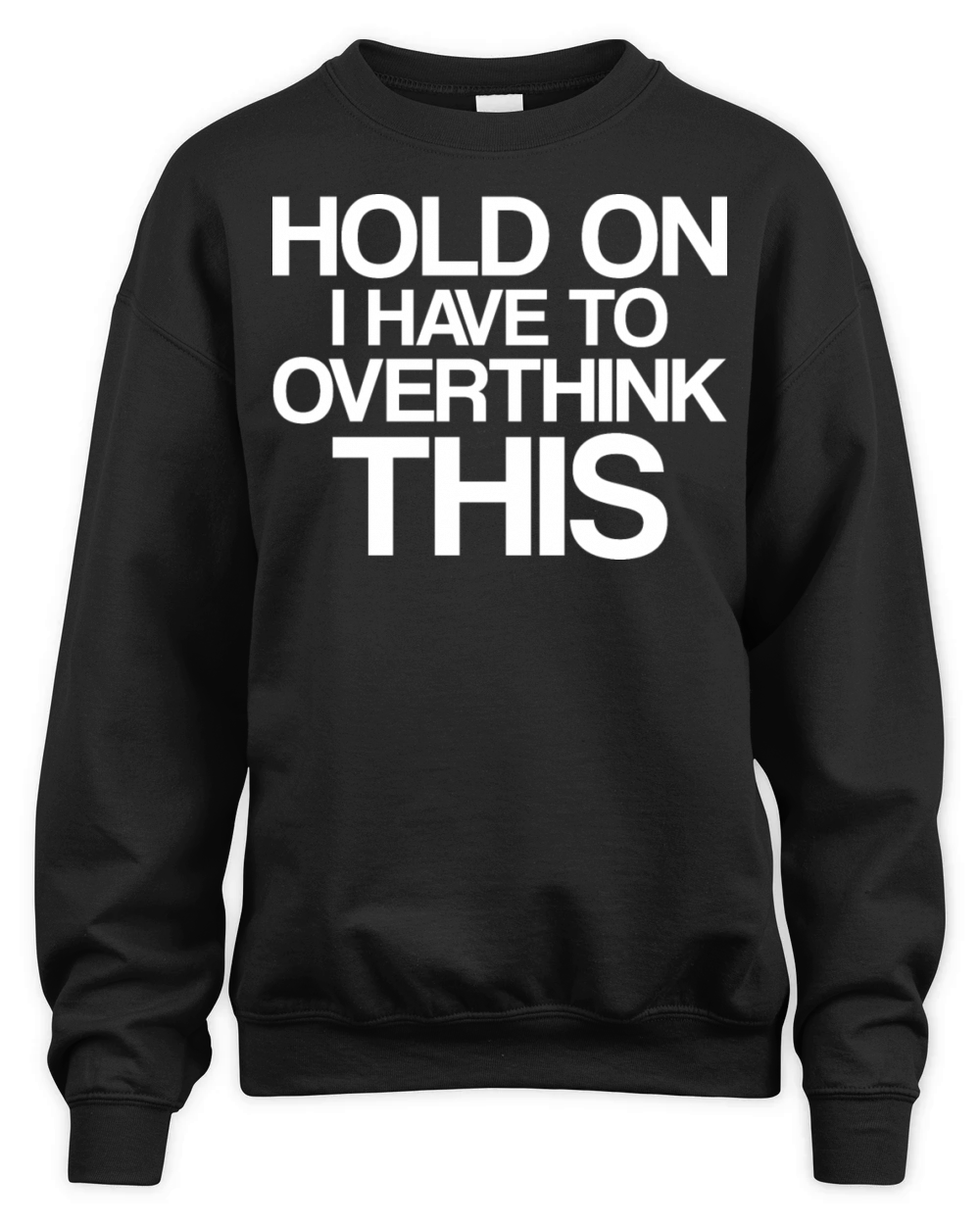 Hold On I Have To Overthink This Unisex Premium Crewneck Sweatshirt