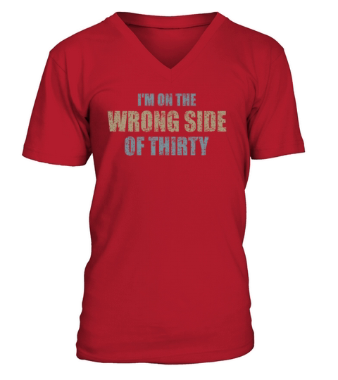 For A Birthday For Over 30 Wrong Side Of Thirty V-Neck T-shirt
