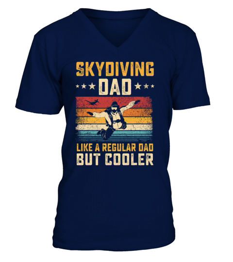 Skydiving Dad Like Regular Dad But Cooler Father V-Neck T-shirt