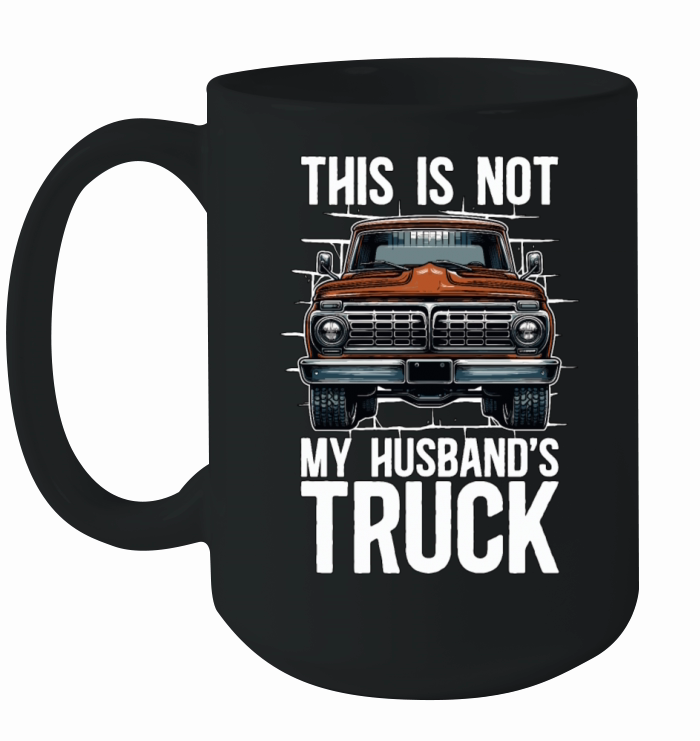 Pickup Truck This Is Not My Husbands Moving Van Ceramic Mug