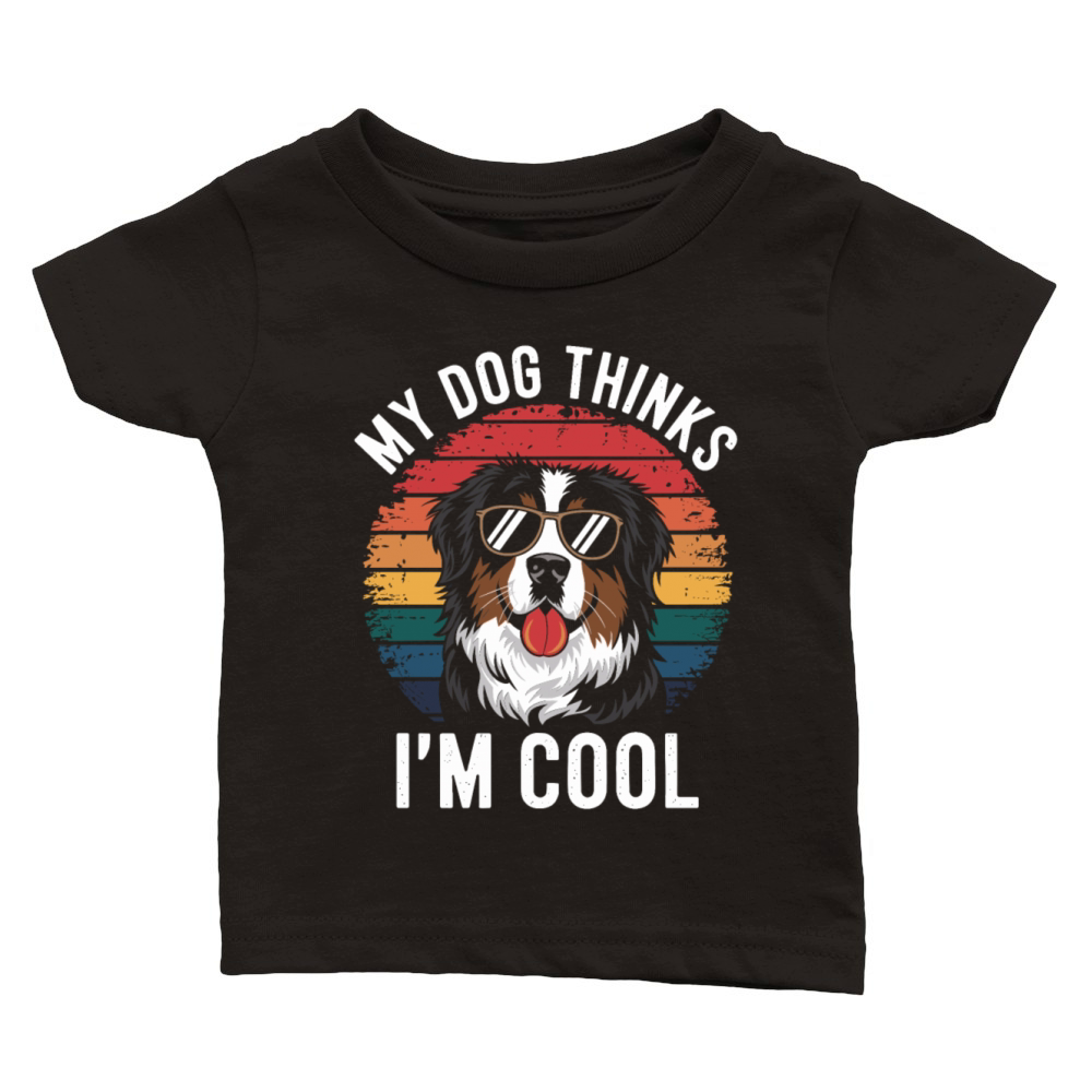 Benese Mountain Dog My Dog Thinks Im Cool Classic Baby Crewneck T-shirt