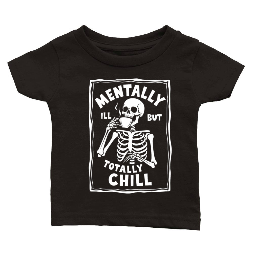 Mentally Ill But Totally Chill Classic Baby Crewneck T-shirt