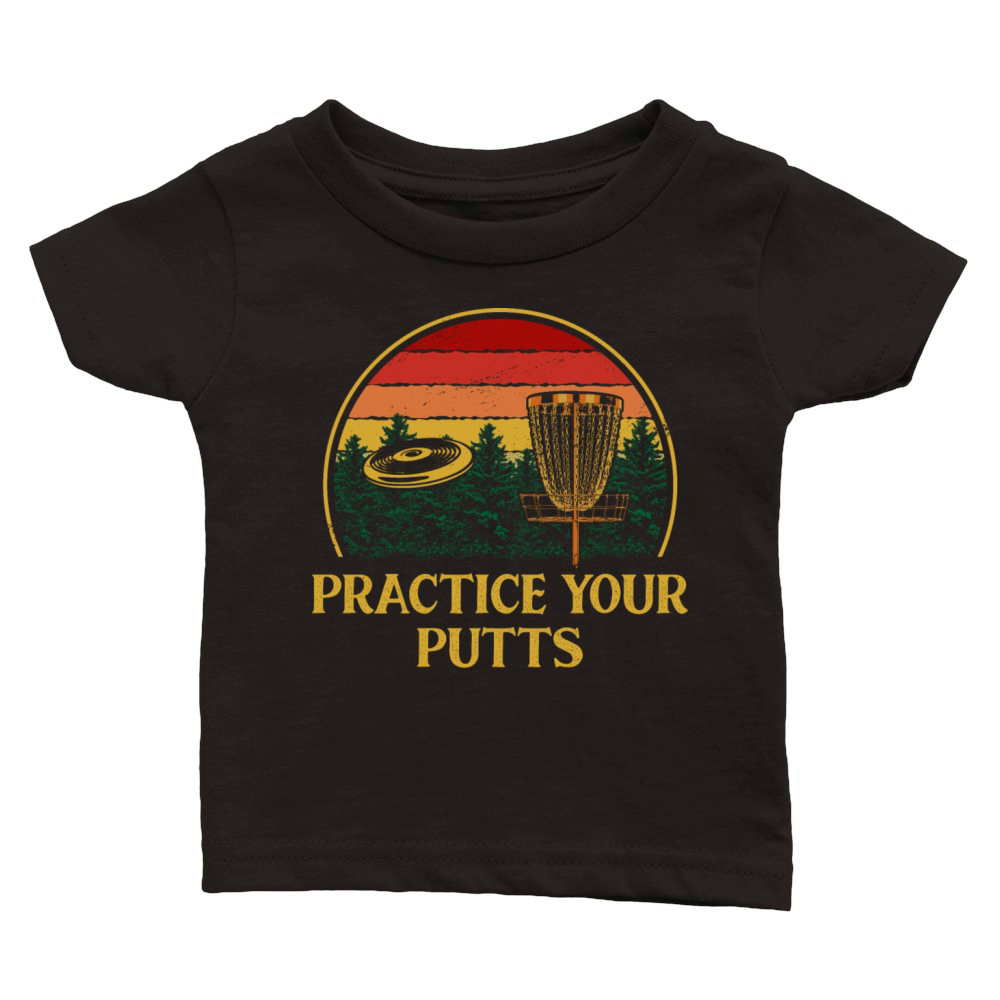 Practice Your Putts Disc Golf Motivational Quote G Classic Baby Crewneck T-shirt