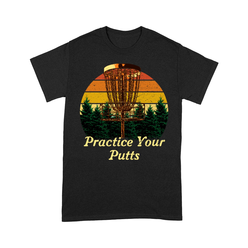 Practice Your Putts Disc Golf Motivational Quote G Comfort T-shirt