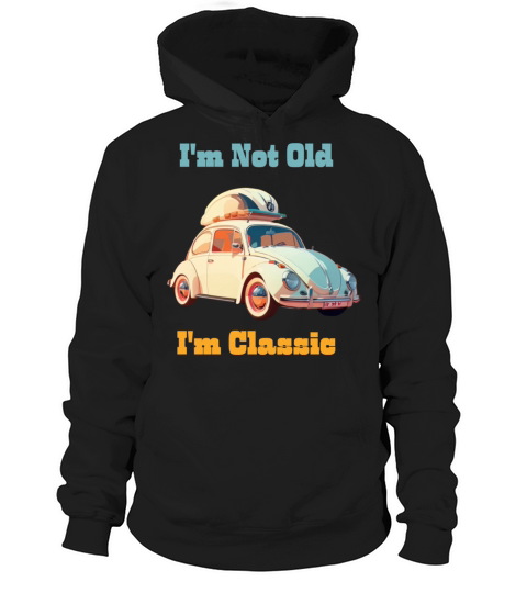 Im not old Im Classic Hoodie Unisex