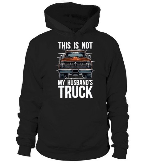 Pickup Truck This Is Not My Husbands Moving Van Hoodie Unisex