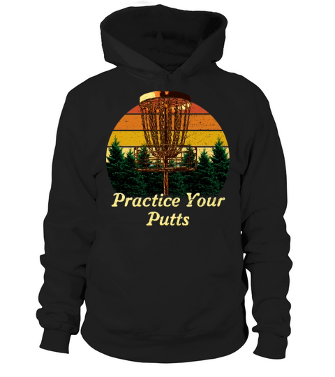 Practice Your Putts Disc Golf Motivational Quote G Hoodie Unisex