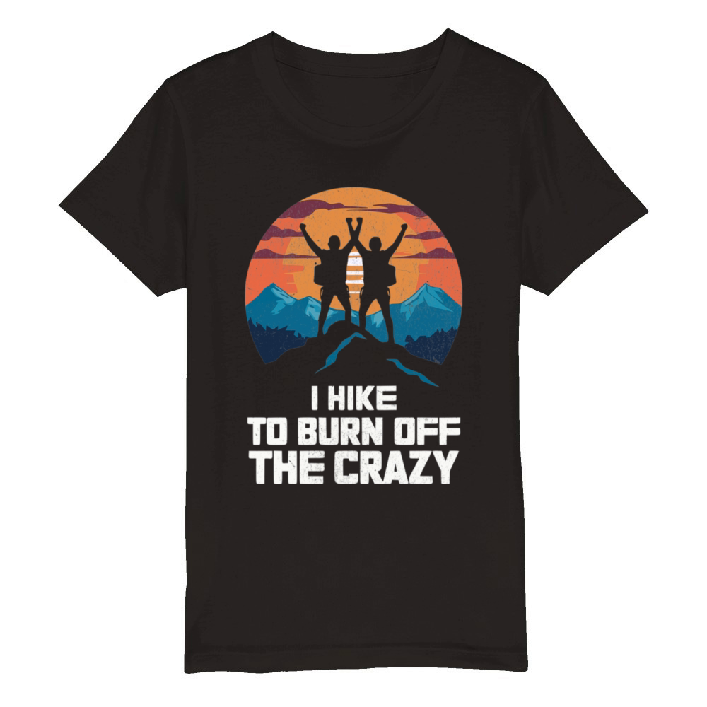 I Hike to Burn Off The Crazy Adventure Mountains Organic Kids Crewneck T-shirt