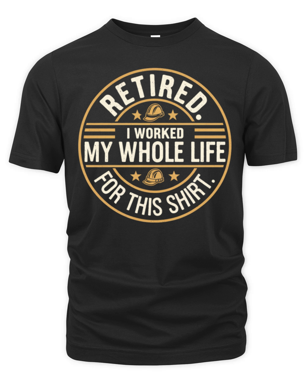 Retired I Worked My Whole Life for This Shirt Organic Unisex T-shirt