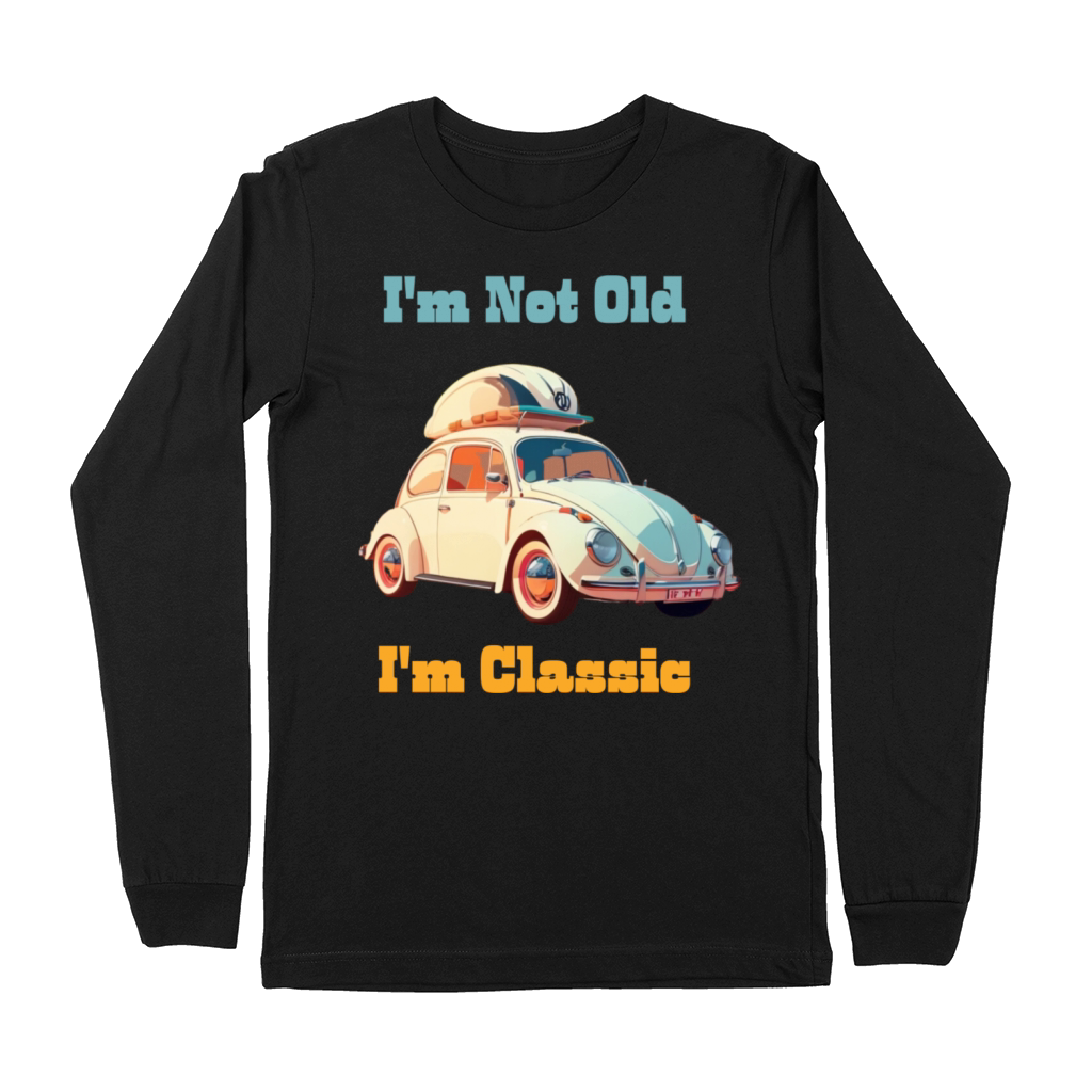 Im not old Im Classic Premium Long Sleeve