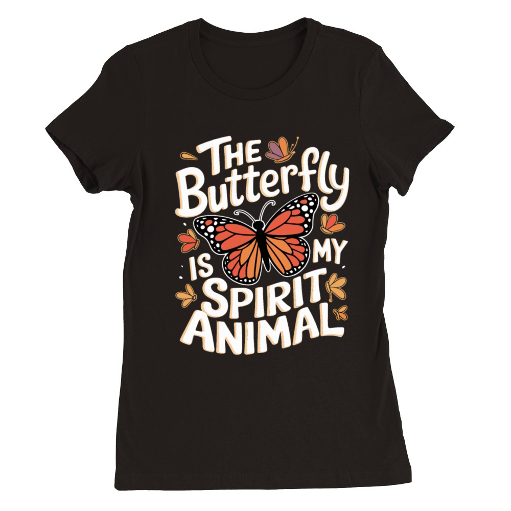 The Butterfly Is My Spirit Animal Premium Womens Crewneck T-shirt