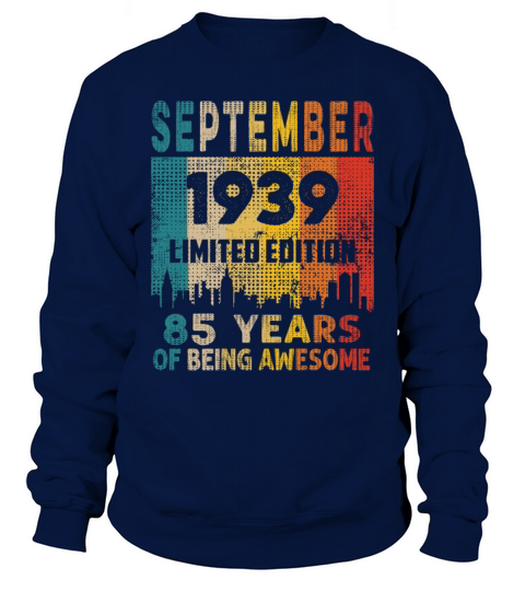 Born in SEPTEMBER 1939 Vintage 85th Birthday Gift Sweatshirt Unisex