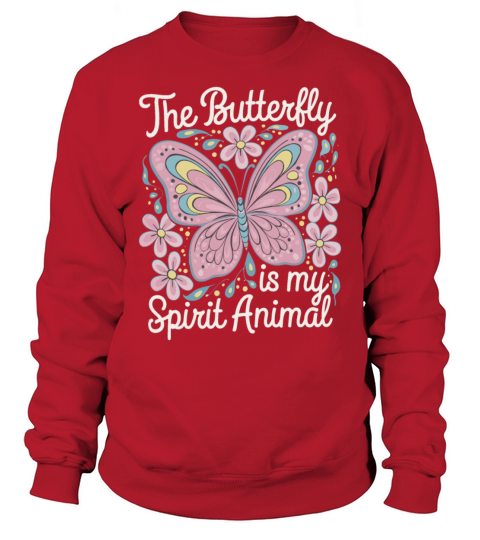 The Butterfly Is My Spirit Animal Sweatshirt Unisex