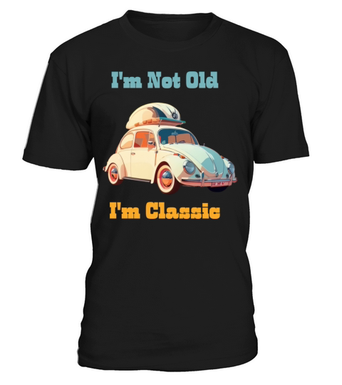 Im not old Im Classic T-Shirt Unisex