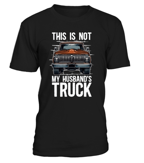 Pickup Truck This Is Not My Husbands Moving Van T-Shirt Unisex