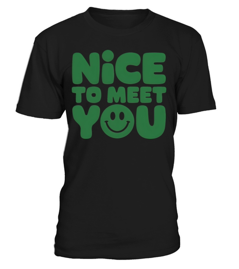 quotes Nice to meet you T-Shirt Unisex