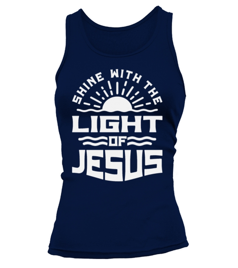 Shine With The Light of Jesus - Christian Quote Tank top Woman