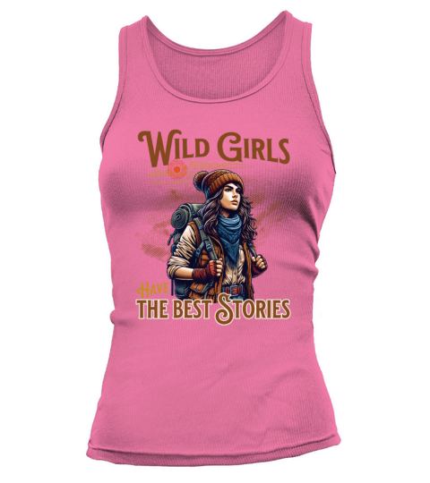 Wild Girls Have The Best Stories Tank top Woman