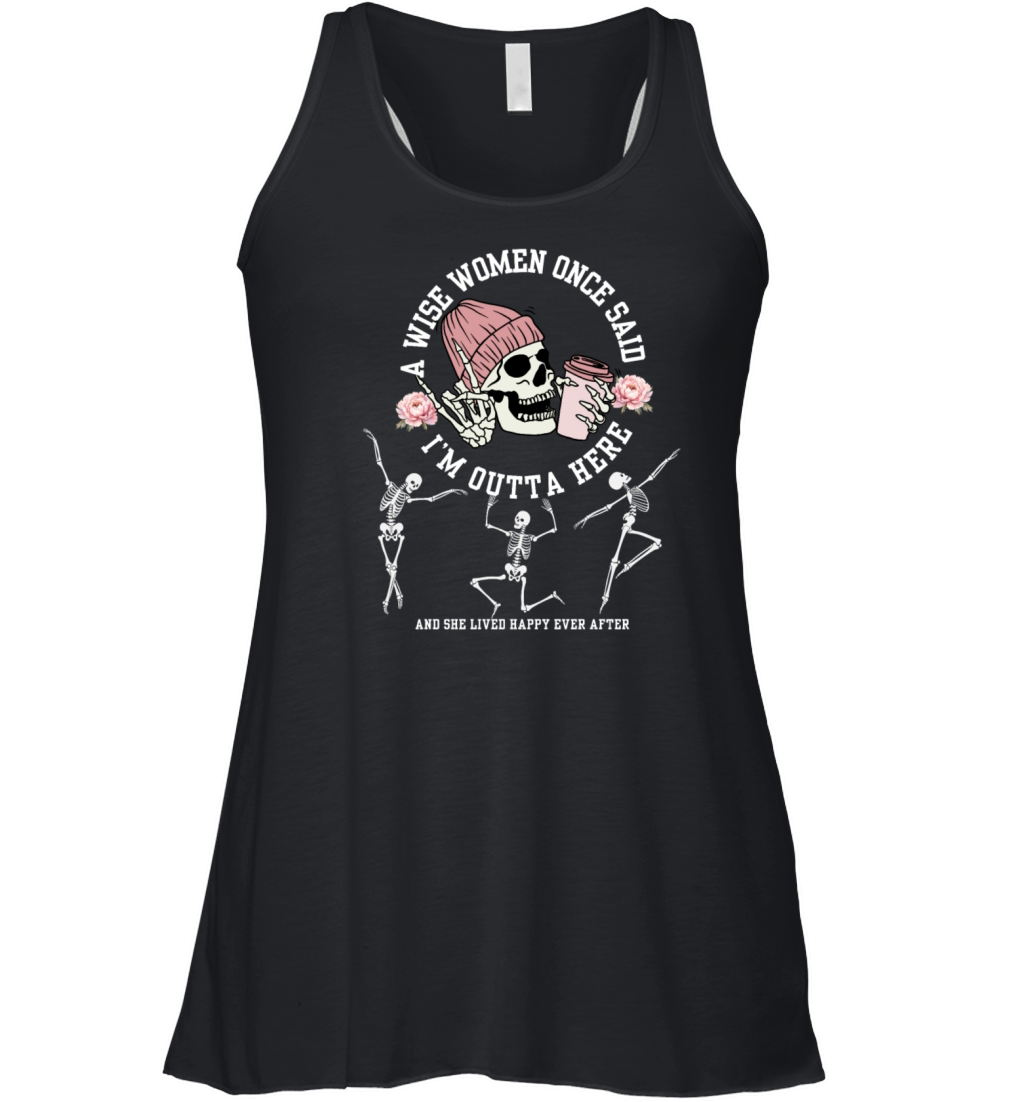 a wise woman once said im outta here Fun Skeleton Women's Flowy Tank Top