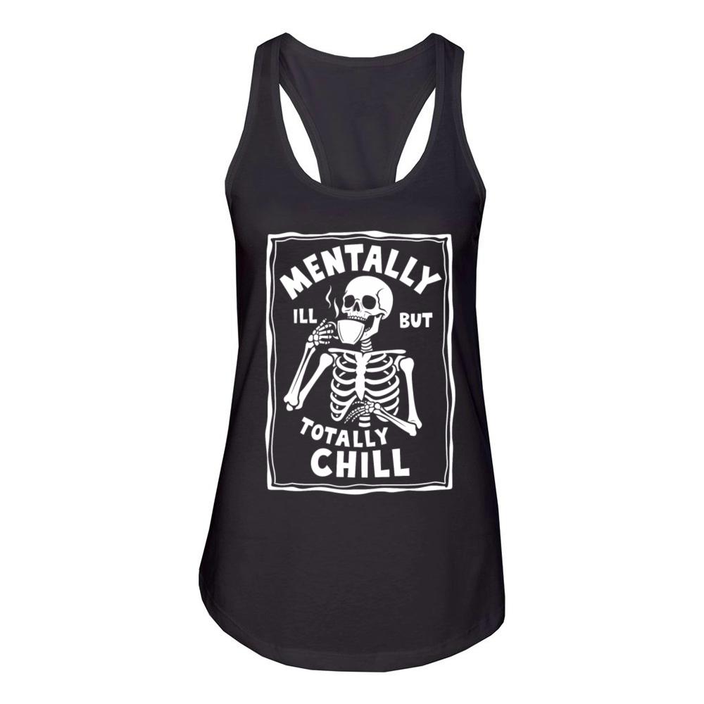 Mentally Ill But Totally Chill Women's Racerback Tank