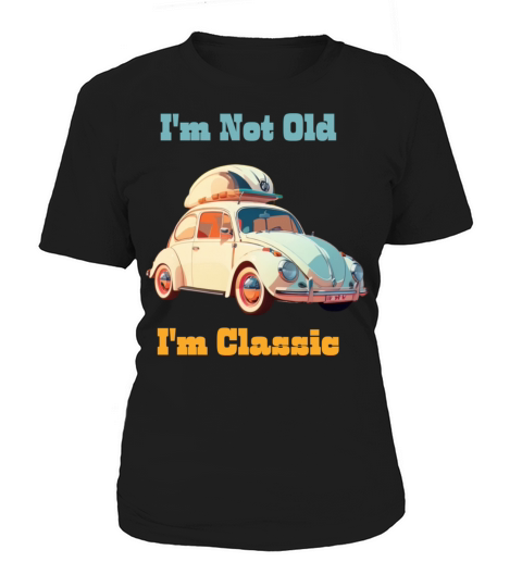 Im not old Im Classic Women's T-Shirt
