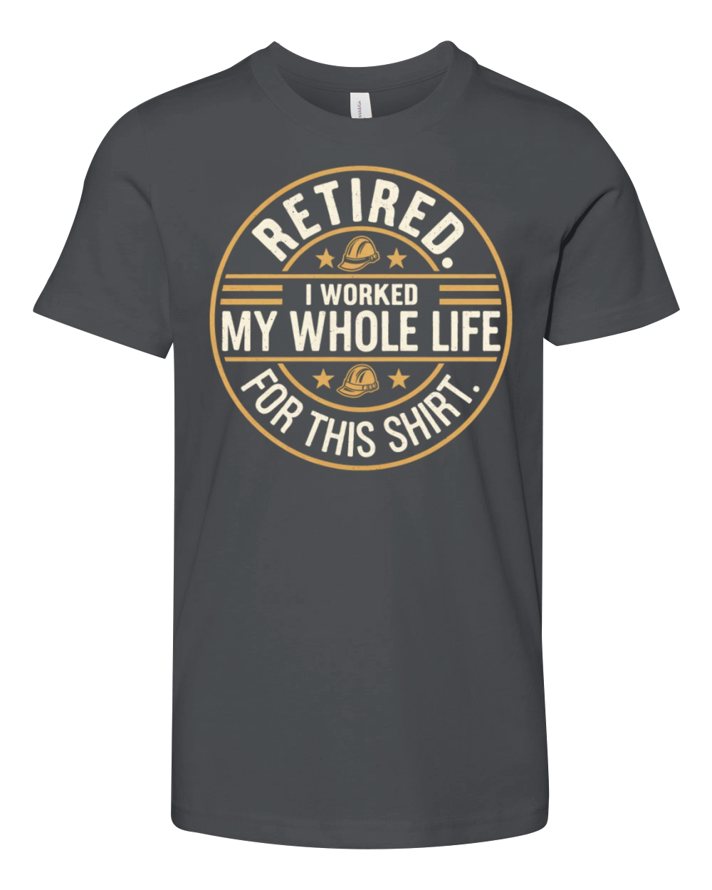 Retired I Worked My Whole Life for This Shirt Youth Unisex Jersey Tee