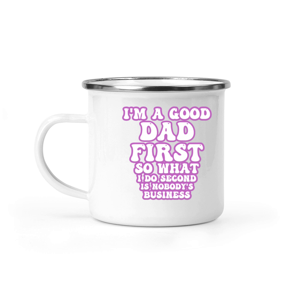 Im a good dad first so what I do second is nobody Camping Mug