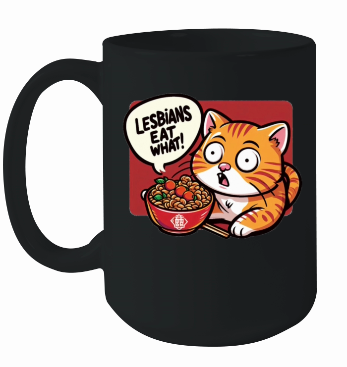 Lesbians Eat What Ceramic Mug