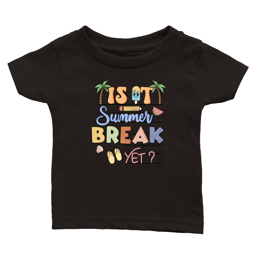 Is It Summer Break yet Shirt Classic Baby Crewneck T-shirt