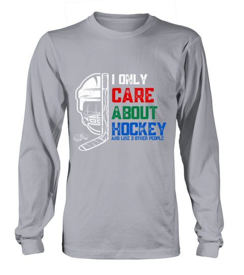 I Only Care About Hockey Long sleeved Unisex