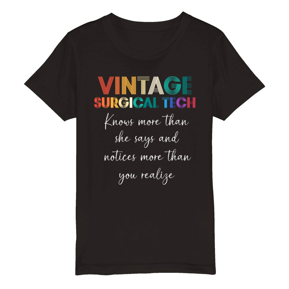 Funny Scrub Tech For Women Vintage Surgical Tech Organic Kids Crewneck T-shirt