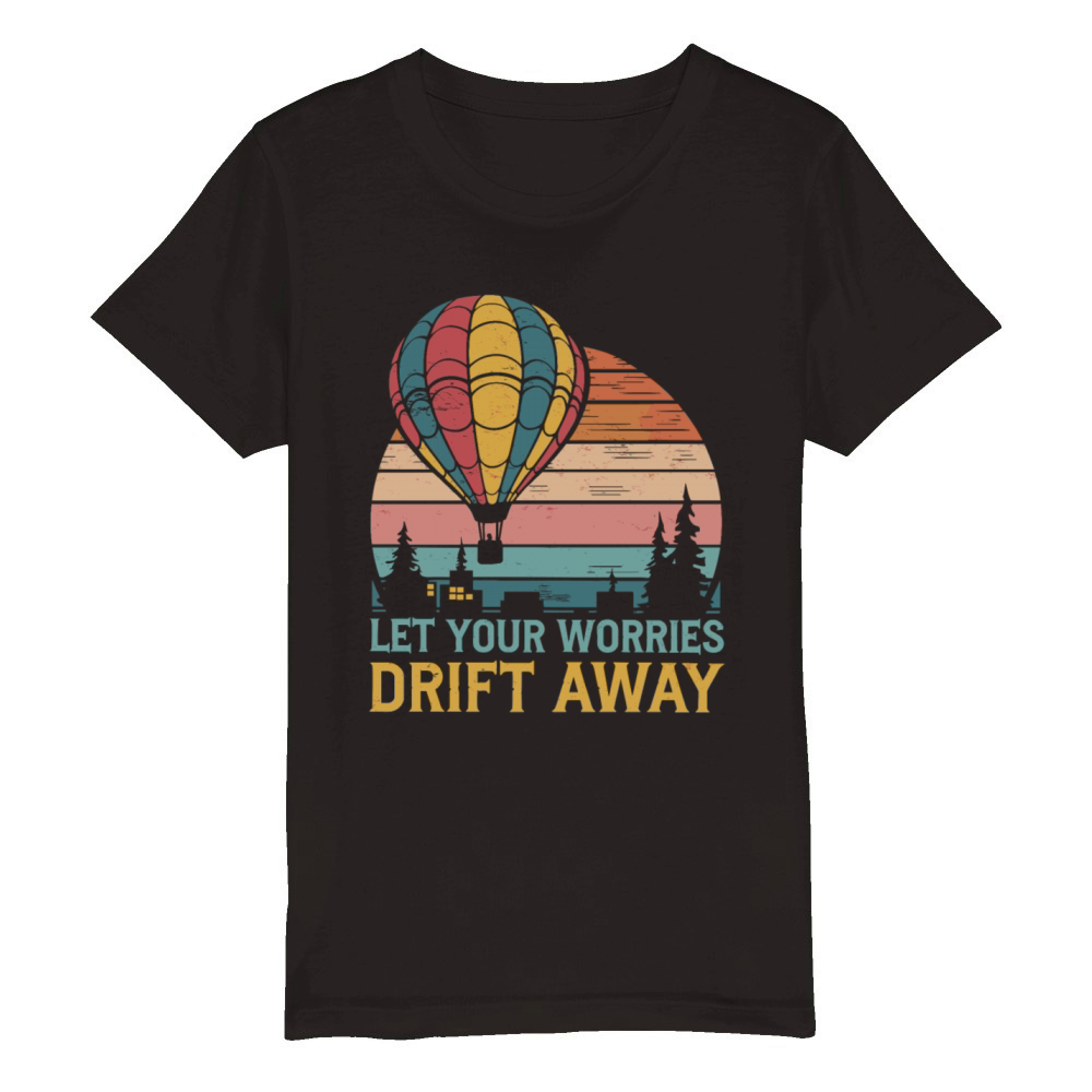 Let Your Worries Drift Away Hot Air Balloon Organic Kids Crewneck T-shirt