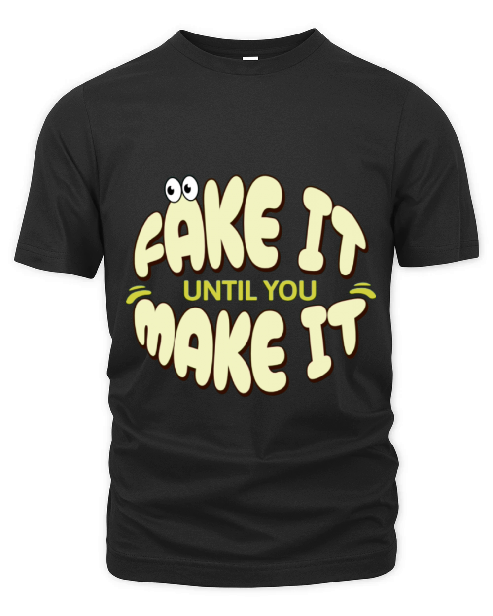 Fake It Until You Make It - Funny Quote Organic Unisex T-shirt
