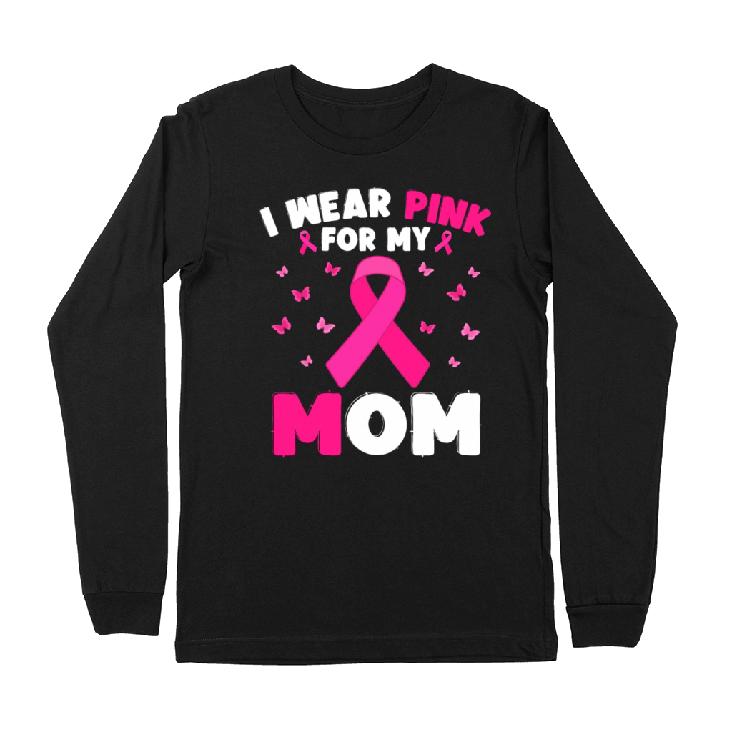 I Wear Pink For My Mom Breast Cancer Awareness Premium Long Sleeve
