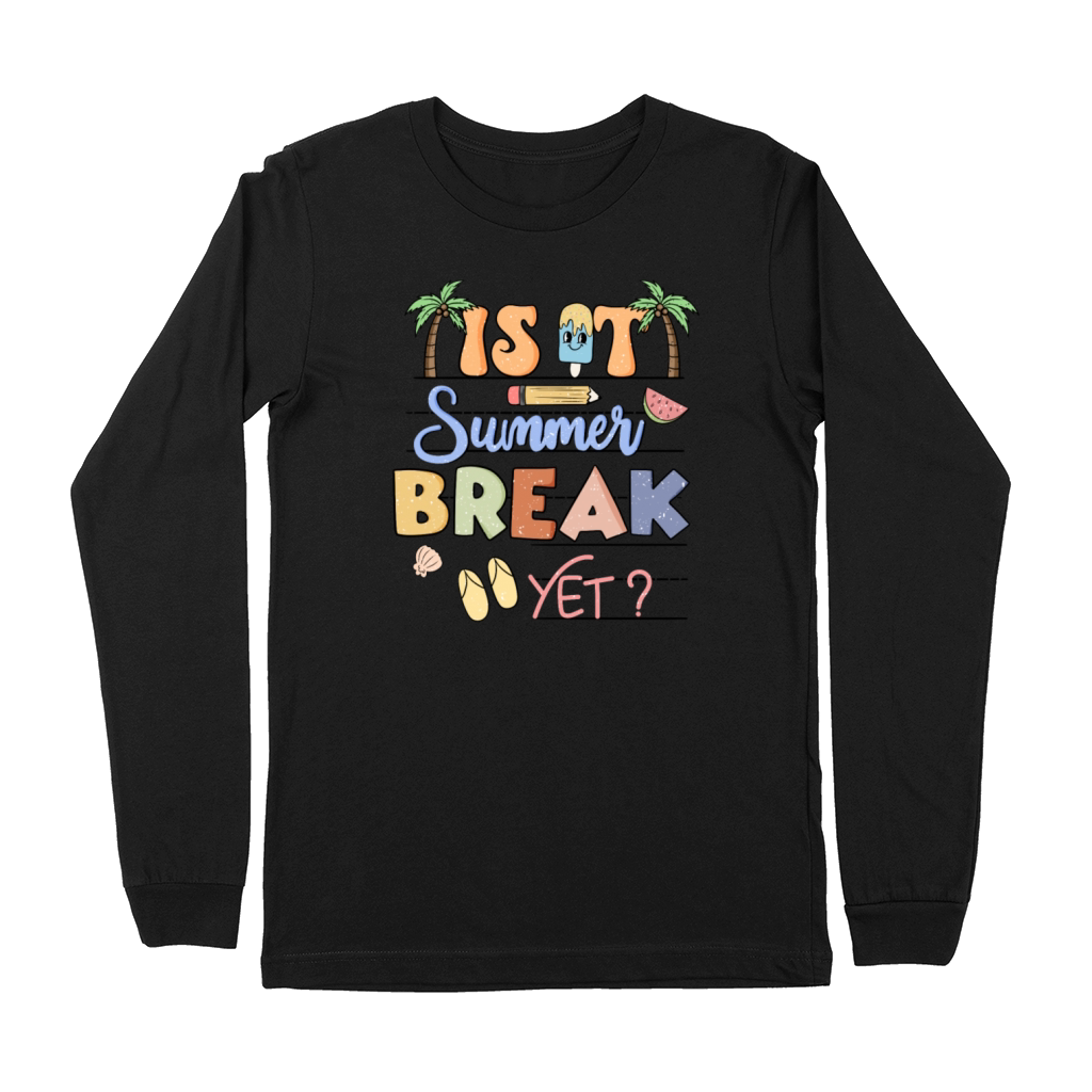 Is It Summer Break yet Shirt Premium Long Sleeve